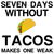 SEVEN DAYS WITHOUT TACOS MAKES ONE WEAK tiny thumbnail