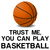 TRUST ME, YOU CAN PLAY BASKETBALL tiny thumbnail