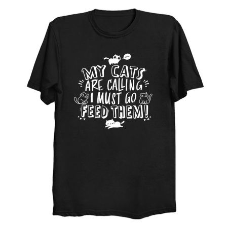 My Cats Are Calling And I Must Go Feed Them tiny thumbnail