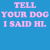 Tell your Dog _Turquoise tiny thumbnail