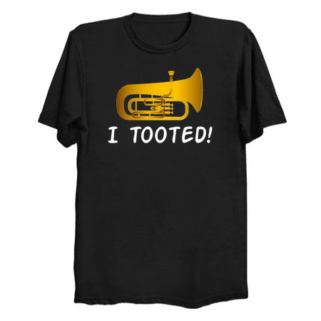 Funny Tuba Shirt - Tuba Gifts - I Tooted tiny thumbnail