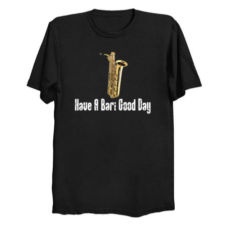 Funny Baritone Saxophone - Funny Saxophone Gifts - Have A Bari Good Day tiny thumbnail