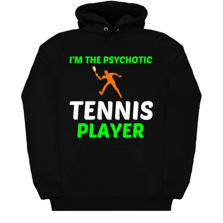 I'M THE PSYCHOTIC TENNIS PLAYER FUNNY tiny thumbnail