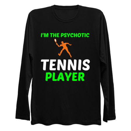 I'M THE PSYCHOTIC TENNIS PLAYER FUNNY tiny thumbnail