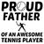 PROUD FATHER OF AN AWESOME TENNIS PLAYER FUNNY tiny thumbnail