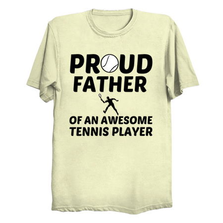 PROUD FATHER OF AN AWESOME TENNIS PLAYER FUNNY tiny thumbnail