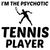 I'M THE PSYCHOTIC TENNIS PLAYER tiny thumbnail