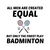 Men created equal but the finest play Badminton fun tiny thumbnail