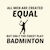 Men created equal but the finest play Badminton tiny thumbnail