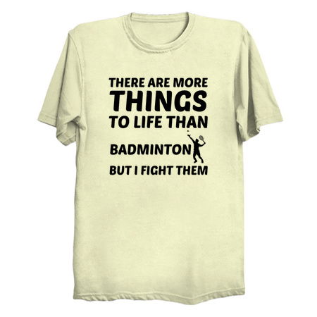 More things to life than Badminton funny tiny thumbnail