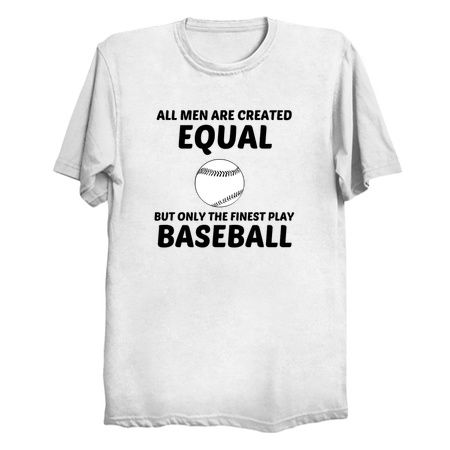 Men created equal but the finest play Baseball tiny thumbnail