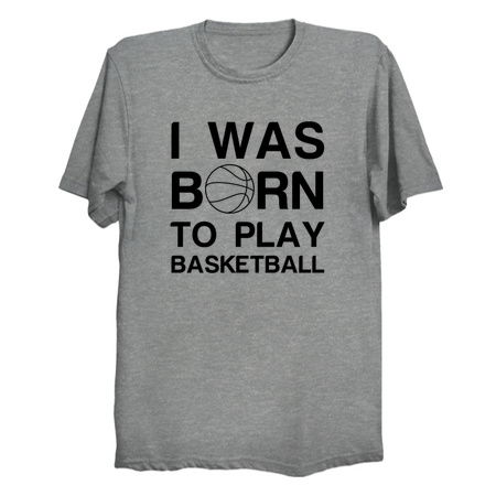 Born to play Basketball - NeatoShop