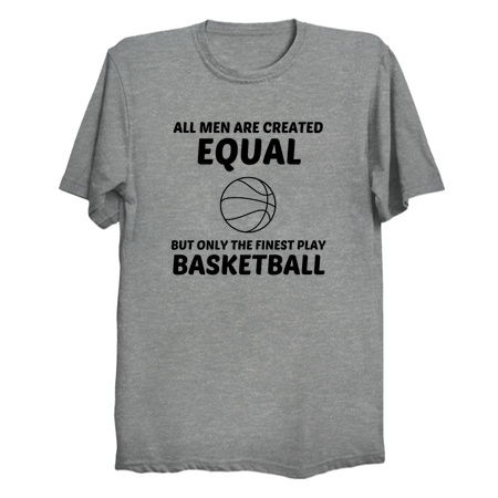 Men created equal but the finest play basket ball tiny thumbnail
