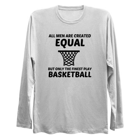Men created equal but the finest play basketball funny tiny thumbnail