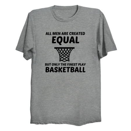 Men created equal but the finest play basketball funny tiny thumbnail