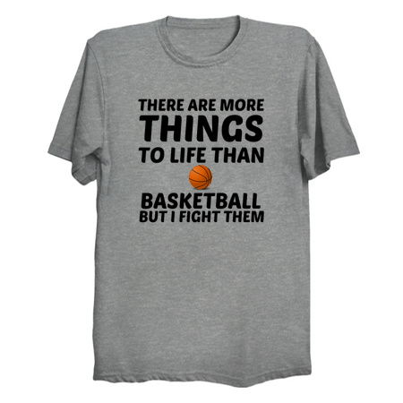 More things to life than basketball funny tiny thumbnail