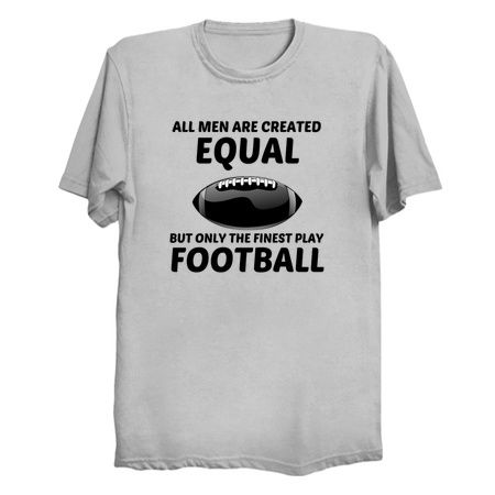 Men created equal but the finest play football funny tiny thumbnail