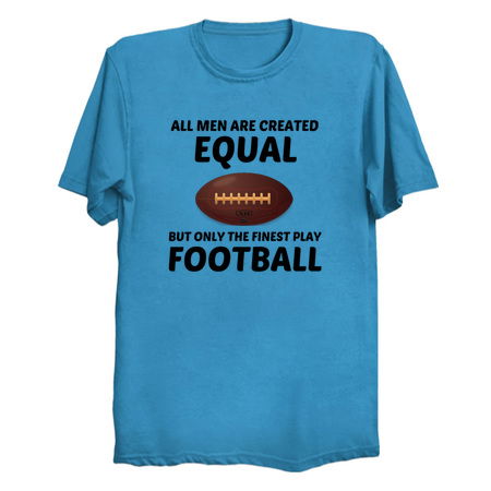 Men created equal but the finest play football tiny thumbnail