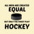Men created equal but the finest play Hockey tiny thumbnail
