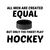 Men created equal but the finest play Hockey tiny thumbnail