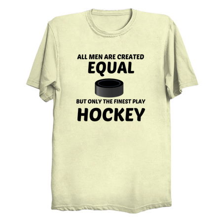 Men created equal but the finest play Hockey tiny thumbnail