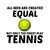 Men created equal but the finest play teniss tiny thumbnail