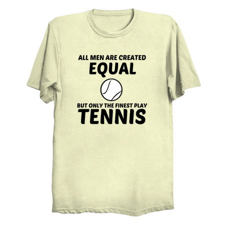 Men created equal but the finest play tennis funny tiny thumbnail