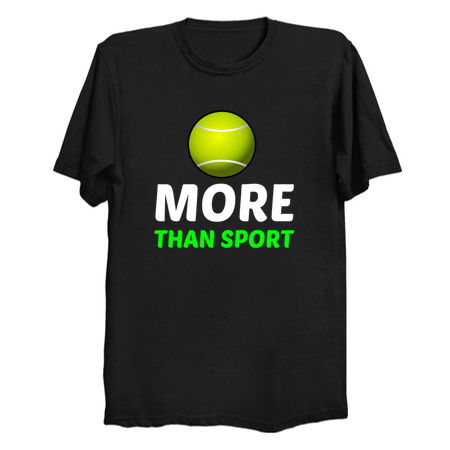 Tennis more than sport funny - NeatoShop