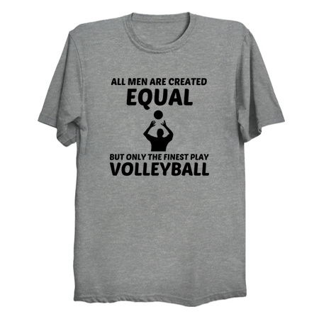 Men created equal but the finest play volleyball funny tiny thumbnail
