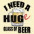 I Need A HUGe Glass Of Beer, Funny Beer Sayings Design tiny thumbnail