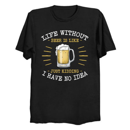 Life Without Beer Just Kidding Sarcastic Funny Beer Sayings tiny thumbnail