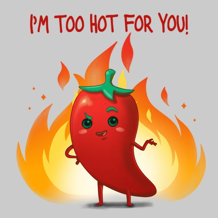 I'm too hot for you! - NeatoShop